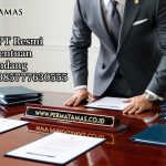 Jasa Buat PT Resmi Sesuai Ketentuan Undang-Undang