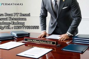 Jasa Buat PT Resmi Sesuai Ketentuan Undang-Undang