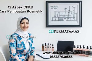 12 Aspek CPKB Cara Pembuatan Kosmetik