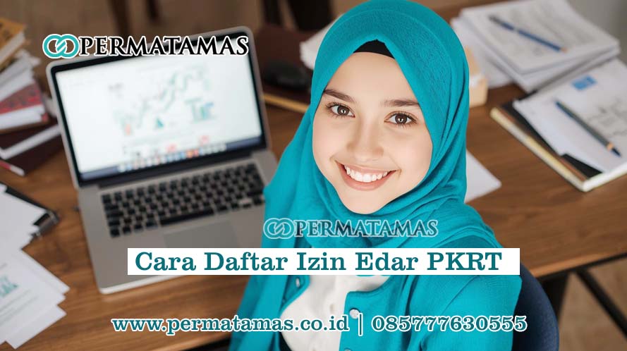 Cara Daftar Izin Edar PKRT
