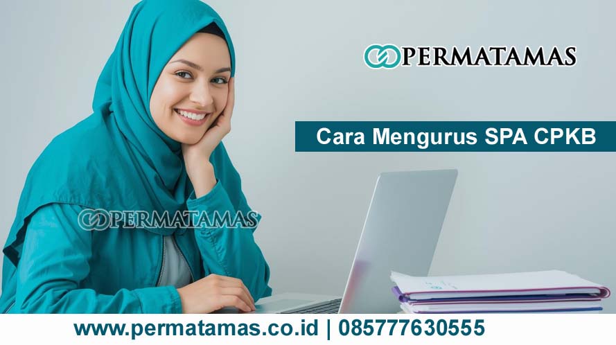 Cara Mengurus SPA CPKB
