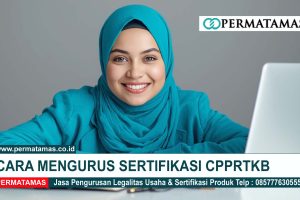 Cara Mengurus Sertifikasi CPPKRTB