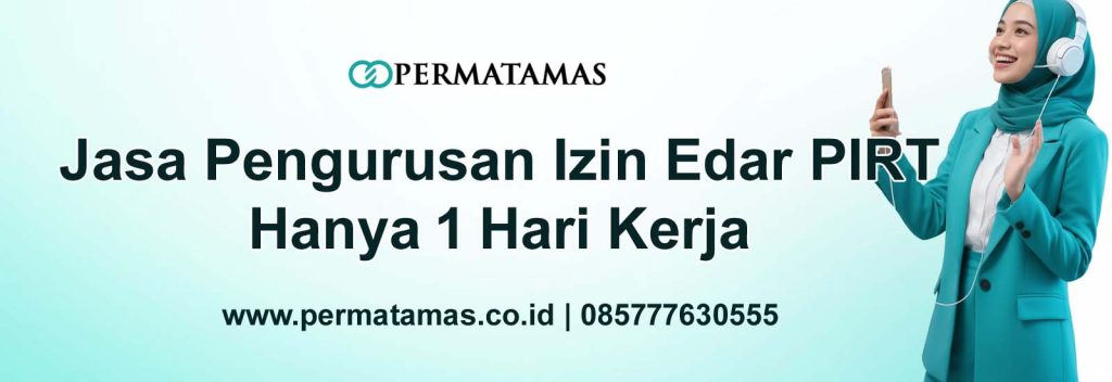 Izin Edar PIRT Proses Hanya 1 Hari Biaya Rp. 550.000
