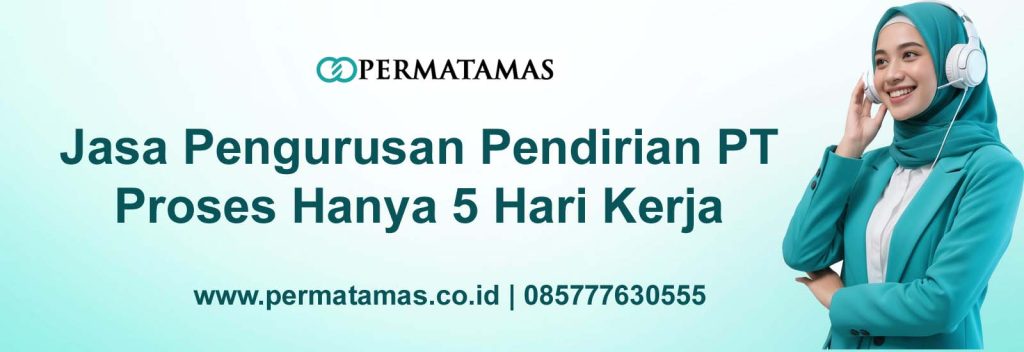Konsultan Pendirian PT Bekasi Proses Hanya 5 Hari Kerja Harga Rp. 5,5jt