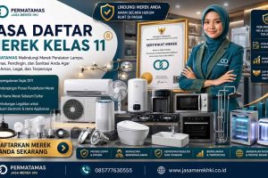 Jasa Pendaftaran Merek Kelas 11 Peralatan Pencahayaan, Lampu, AC, Mesin Pendingin, Oven, dan Instalasi Sanitasi Resmi PERMATAMAS