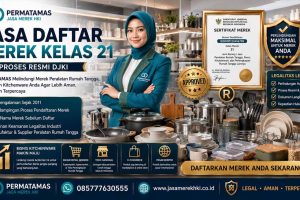 Jasa Pendaftaran Merek Kelas 21 Peralatan Dapur, Piring, Gelas, Wadah Makanan, dan Alat Kebersihan Rumah Resmi PERMATAMAS
