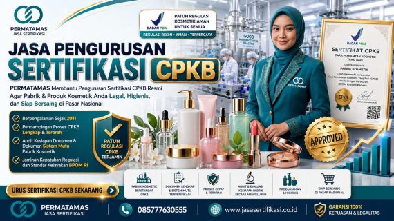 Jasa Pengurusan Izin BPOM Kosmetik dari Denah, CPKB, Izin Edar Hingga Sertifikasi Halal